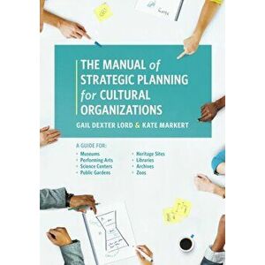 Manual of Strategic Planning for Cultural Organizations, Paperback - Kate Markert imagine