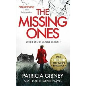 Missing Ones: An absolutely gripping thriller with a jaw-dropping twist, Paperback - Patricia Gibney imagine
