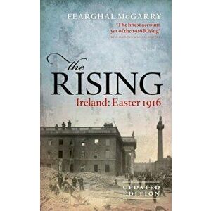 Rising (New Edition). Ireland: Easter 1916, Paperback - Fearghal McGarry imagine