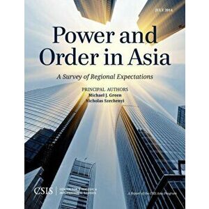 Power and Order in Asia. A Survey of Regional Expectations, Paperback - Nicholas Szechenyi imagine