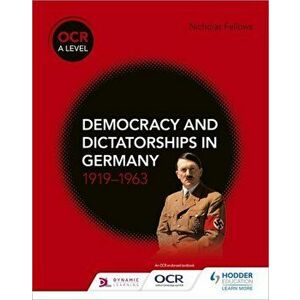 OCR A Level History: Democracy and Dictatorships in Germany 1919-63, Paperback - Nicholas Fellows imagine