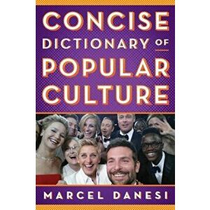 Concise Dictionary of Popular Culture, Hardback - Marcel Danesi imagine
