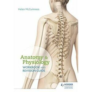 Anatomy & Physiology Workbook and Revision Guide, Paperback - Helen McGuinness imagine