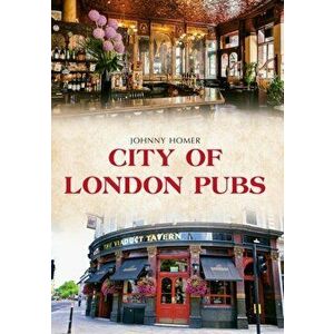 City of London Pubs, Paperback - Johnny Homer imagine