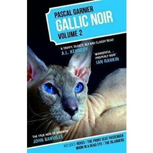 Gallic Noir. Boxes, The Front Seat Passenger, The Islanders, Moon in a Dead Eye, Paperback - Pascal Garnier imagine