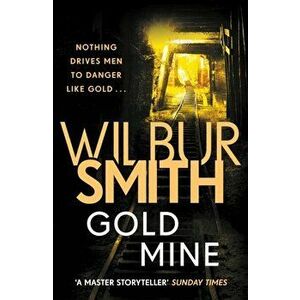 Gold Mine, Paperback - Wilbur Smith imagine