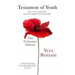 Testament Of Youth. An Autobiographical Study of the Years 1900-1925, Paperback - Vera Brittain imagine