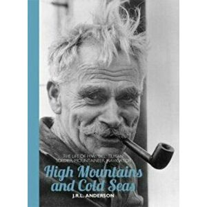 High Mountains and Cold Seas Paperback. The life of H.W. 'Bill' Tilman: soldier, mountaineer, navigator, Paperback - J. R. L. Anderson imagine