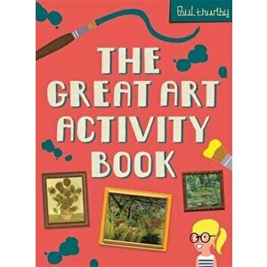 Great Art Activity Book, Paperback - Paul Thurlby imagine