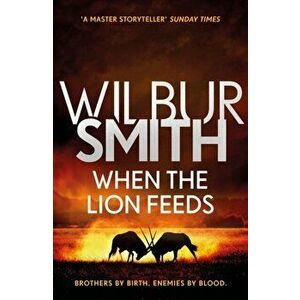 When the Lion Feeds. The Courtney Series 1, Paperback - Wilbur Smith imagine