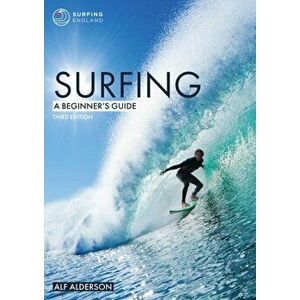 Surfing: A Beginner's Guide, Paperback - Alf Alderson imagine