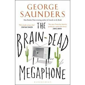 Brain-Dead Megaphone, Paperback - George Saunders imagine