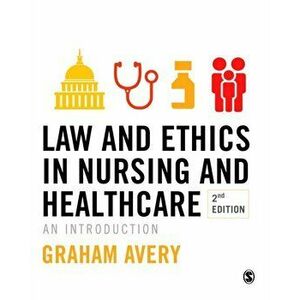 Law and Ethics in Nursing and Healthcare. An Introduction, Paperback - Graham Avery imagine