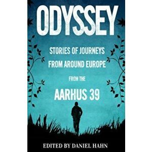 Odyssey. Stories of Journeys From Around Europe by the Aarhus 39, Paperback - *** imagine