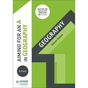 Aiming for an A in A-level Geography, Paperback - Simon Oakes imagine
