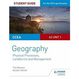 CCEA A2 Unit 1 Geography Student Guide 4: Physical Processes, Landforms and Management, Paperback - Alistair Hamill imagine