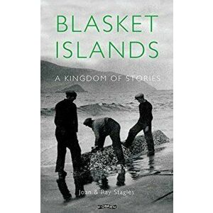 Blasket Islands. A Kingdom of Stories, Hardback - Ray Stagles imagine