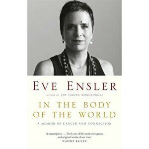 In the Body of the World. A Memoir of Cancer and Connection, Paperback - Eve Ensler imagine