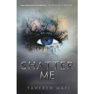 Shatter Me - Tahereh Mafi imagine