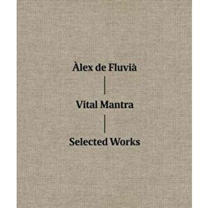 Vila Mantra: Selected Works, Hardback - , Alex, De Fluvia imagine