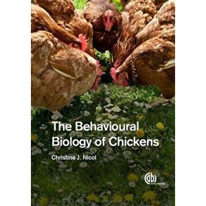 Behavioural Biology of Chickens, The, Paperback - Christine Nicol imagine
