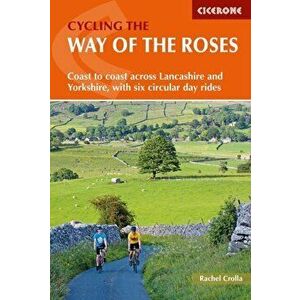 Cycling the Way of the Roses. Coast to coast across Lancashire and Yorkshire, with six circular day rides, Paperback - Rachel Crolla imagine