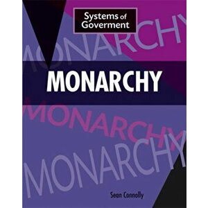 Systems of Government: Monarchy, Paperback - Sean Connolly imagine