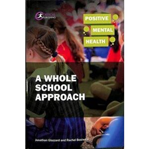 Positive Mental Health: A Whole School Approach, Paperback - Rachel Bostwick imagine