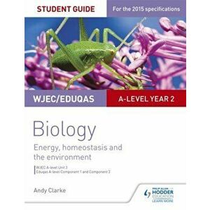 WJEC/Eduqas A-level Year 2 Biology Student Guide: Energy, homeostasis and the environment, Paperback - Andy Clarke imagine