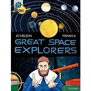 Project X Origins Graphic Texts: Dark Red Book Band, Oxford Level 17: Great Space Explorers, Paperback - Jo Nelson imagine