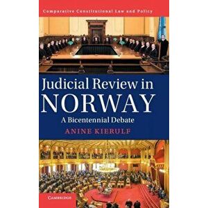 Judicial Review in Norway. A Bicentennial Debate, Hardback - Anine Kierulf imagine