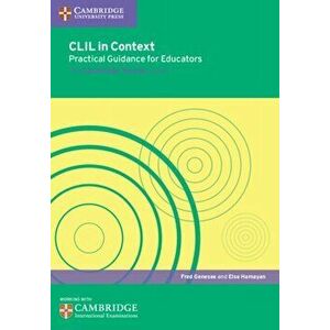 CLIL in Context Practical Guidance for Educators, Paperback - Else Hamayan imagine