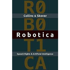 Robotica. Speech Rights and Artificial Intelligence, Hardback - David M. Skover imagine