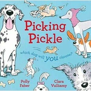 Picking Pickle. Which dog will you choose?, Hardback - Polly Faber imagine