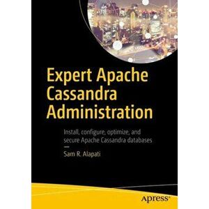 Expert Apache Cassandra Administration, Paperback - Sam R. Alapati imagine