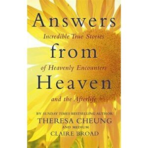 Answers from Heaven. Incredible True Stories of Heavenly Encounters and the Afterlife, Paperback - Claire Broad imagine