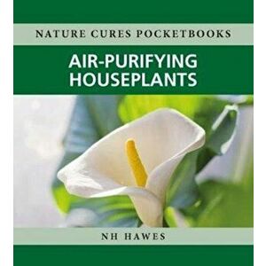 Air-Purifying Houseplants, Paperback - Nat Hawes imagine