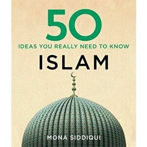 50 Islam Ideas You Really Need to Know, Hardback - Mona Siddiqui imagine