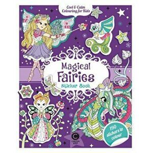 Cool & Calm Colouring for Kids Magical Fairies Sticker Book, Paperback - Eugenie Varone imagine