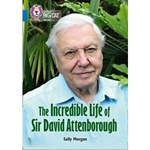 Incredible Life of Sir David Attenborough. Band 16/Sapphire, Paperback - Sally Morgan imagine