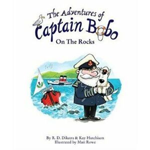 Adventures of Captain Bobo : On the Rocks, Paperback - R. D. Dikstra imagine
