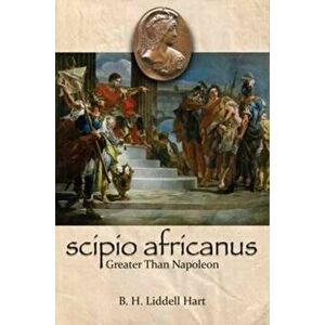 Scipio Africanus, Paperback - B. H. Liddell-Hart imagine