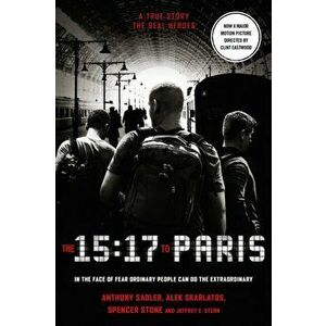 15: 17 to Paris. The True Story of a Terrorist, a Train and Three American Heroes, Paperback - Spencer Stone imagine