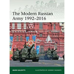 Modern Russian Army 1992-2016, Paperback - Mark Galeotti imagine
