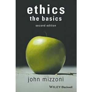Ethics: The Basics, 2nd Edition, Paperback - John Mizzoni imagine