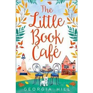 Little Book Cafe, Paperback - Georgia Hill imagine