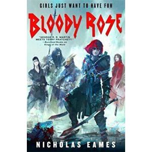 Bloody Rose. The Band, Book Two, Paperback - Nicholas Eames imagine