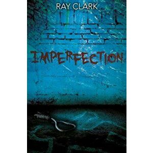Imperfection, Paperback - Ray Clark imagine