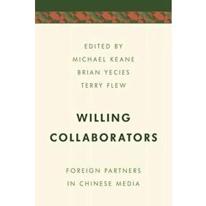 Willing Collaborators. Foreign Partners in Chinese Media, Hardback - *** imagine