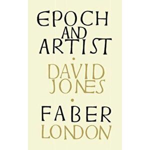 Epoch and Artist, Paperback - David Jones imagine